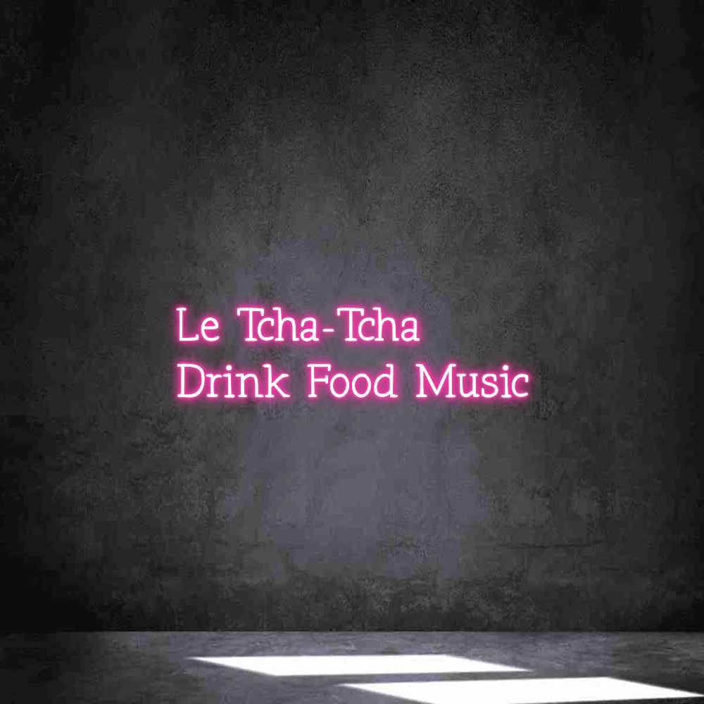 Néon personnalisé: Le Tcha-Tcha Dr...